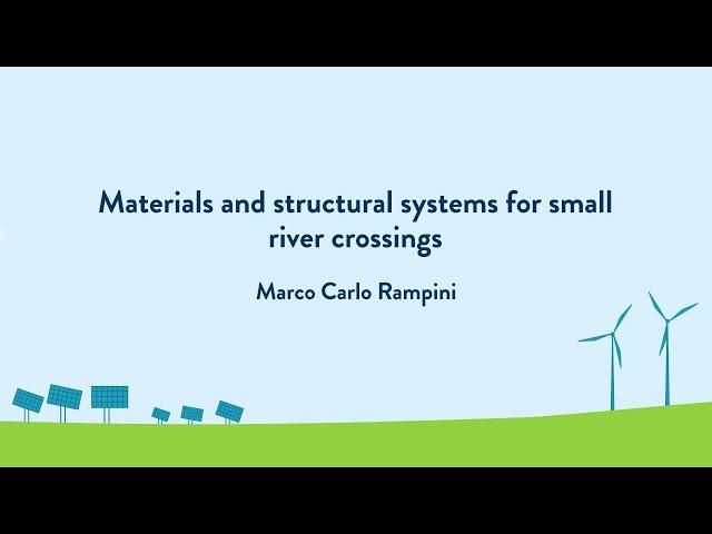 Materials and structural systems for small river crossings - Marco Carlo Rampini