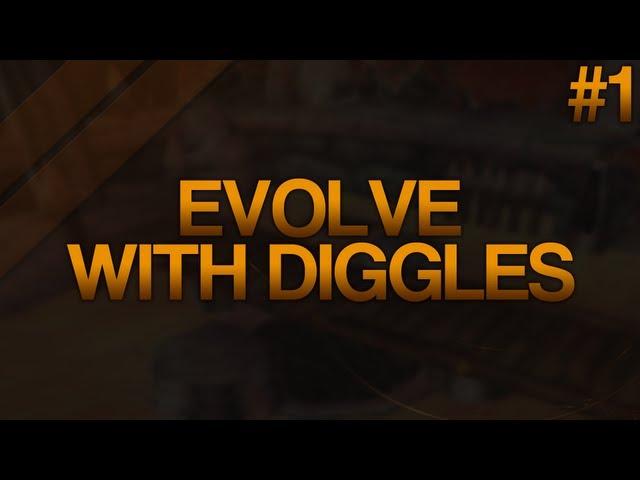 Evolve With Diggles - Episode 1 (Gameplay/Commentary)