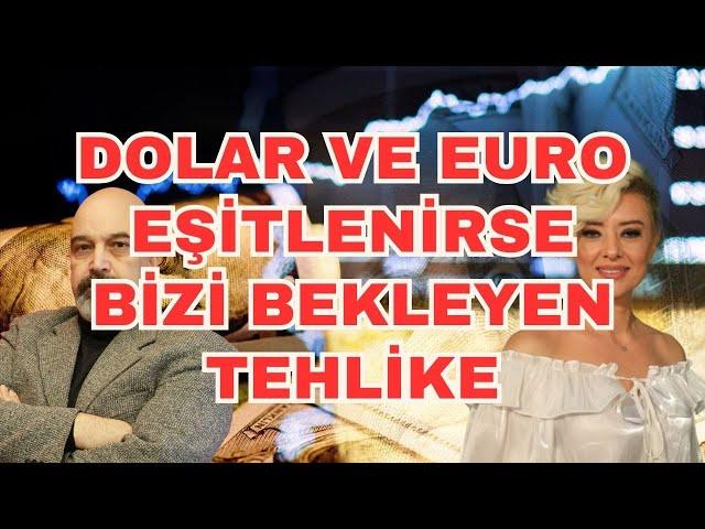 DOLAR VE EURO EŞİTLENİRSE BİZİ BEKLEYEN TEHLİKE EKONOMİ YORUM