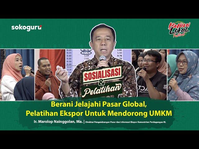 Sosialisasi & Pelatihan "Berani Jelajahi Pasar Global, Pelatihan Ekspor untuk Mendorong UMKM"