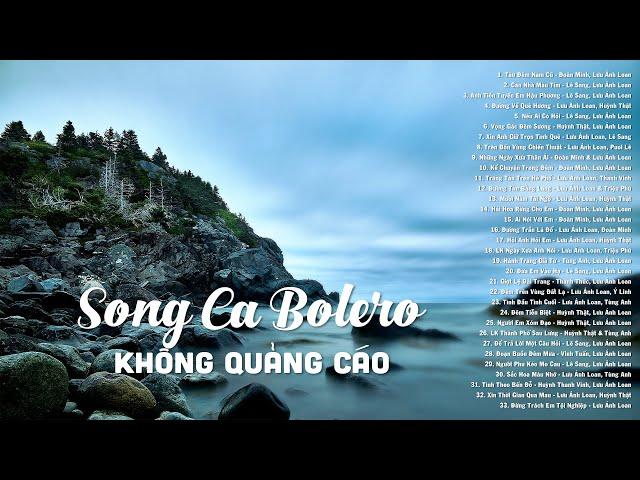 Song Ca Bolero KHÔNG QUẢNG CÁO - Tuyển Tập Những Ca Khúc Đi Vào Lòng Người