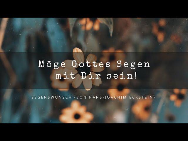 Möge Gottes Segen mit dir sein - Segenslied von Hans-Joachim Eckstein