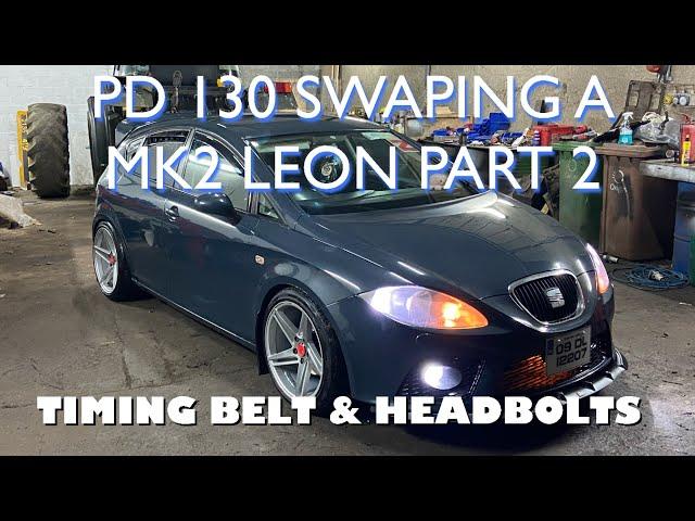 PD130 Swaping A MK2 Leon Part 2