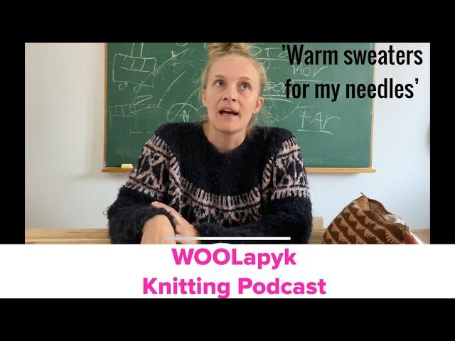 WOOLapyk knitting podcast: ‘More podcasts on youtube - and knitting to share of course ️’