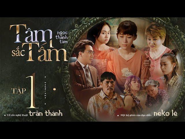 TÂM SẮC TẤM - TẬP 1 | NGỌC THANH TÂM, TRẤN THÀNH, LÊ GIANG, LÊ THIỆN, LÊ QUỐC NAM, LÂM VỸ DẠ...