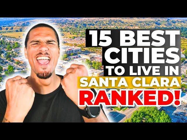 15 BEST Places to Live in SANTA CLARA California 2024! [SECRETS from the Local ]