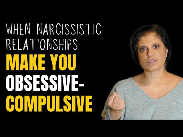 When narcissistic relationships make you obsessive-compulsive