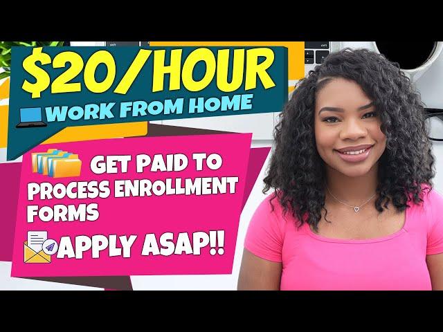 Work From Home! Get Paid $20/Hour to Process Enrollment Forms!