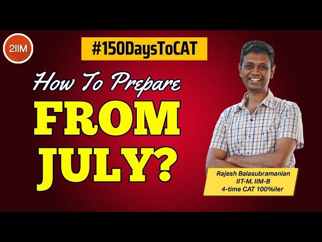 How to Prepare for CAT from July? | 150 Days To CAT | CAT 2023 | 2IIM CAT Preparation