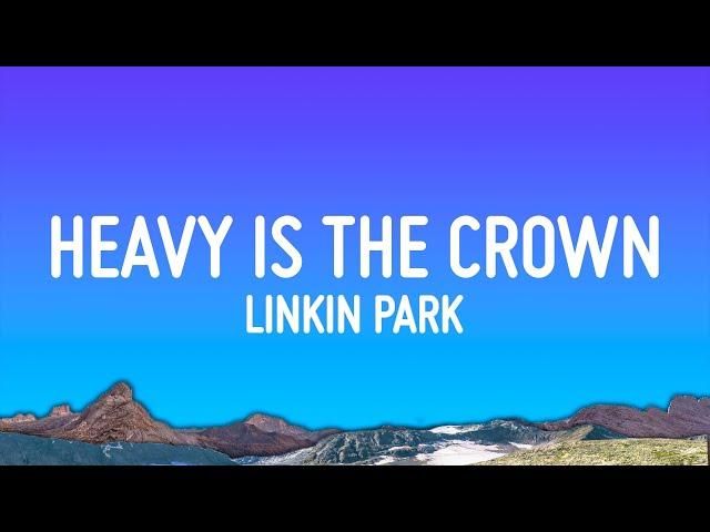 Linkin Park - Heavy Is the Crown (Lyrics)