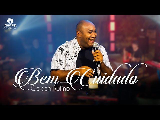 @GersonRufinoOficial - Bem cuidado (Clipe Oficial)