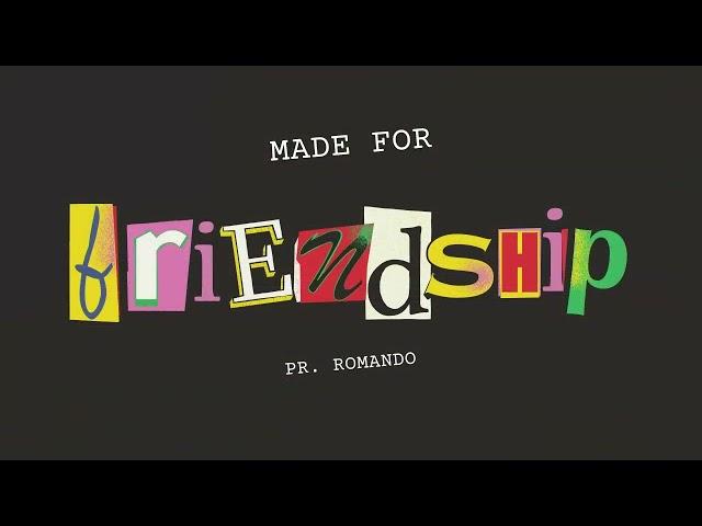 Made for Friendship - Pastor Romando Carey