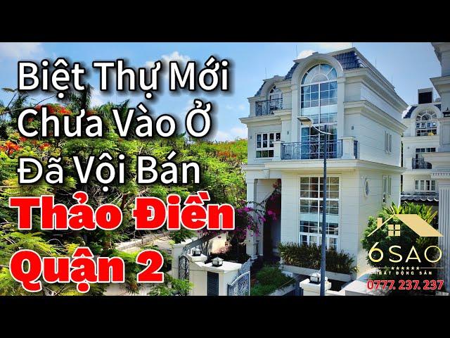 Biệt Thự Thảo Điền Quận 2 | Chưa Vào Ở Đã Vội Bán | BDS 6 Sao