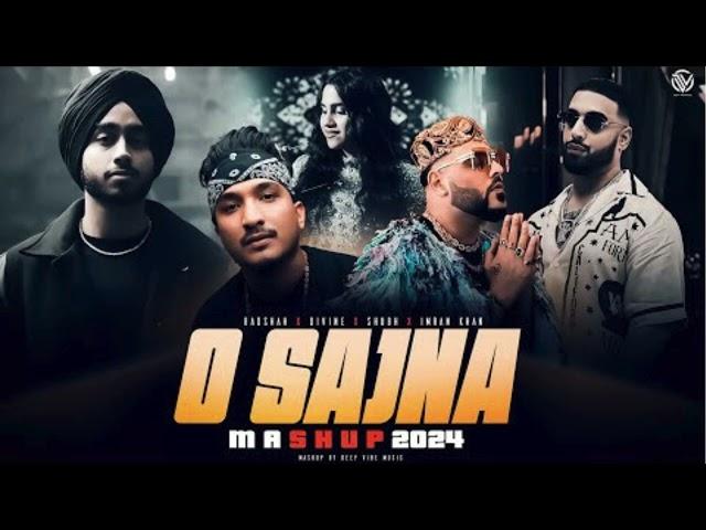 O Sajna Mashup 2024 | Badshah ft. Divine X Nikhita | Shubh | Imran Khan | @MashupAndMusic_14