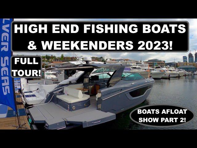 HIGH END FISHING BOATS & WEEKENDERS 2023!...FULL TOUR!