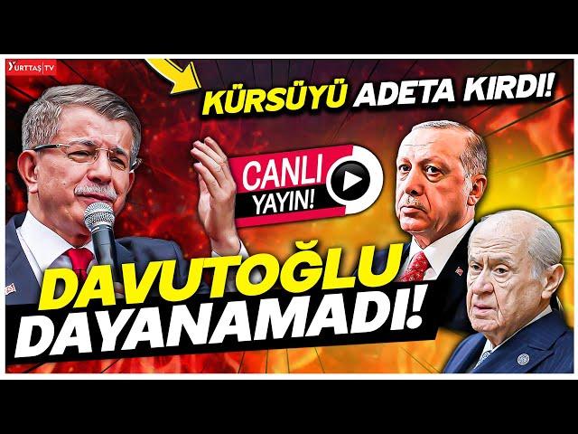 Davutoğlu Sinirden Çılgına Döndü! Erdoğan ve Bahçeli'ye Acımadı!