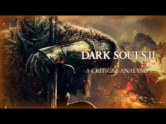 Critically Analyzing Dark Souls II, 9 Years Later...