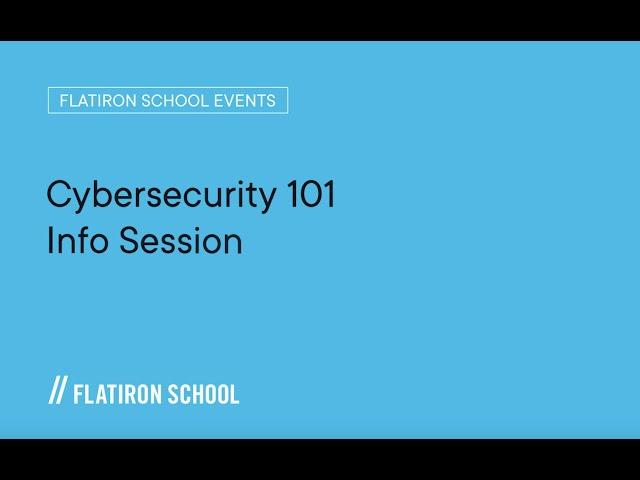 Flatiron School Cybersecurity 101 Info Session