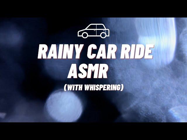 Rainy car ride with relaxing whispers ASMR