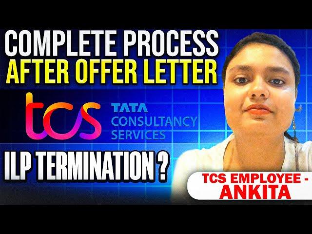 TCS Employee - Complete Process After Offer Letter | ILP Termination | TCS Eomployee