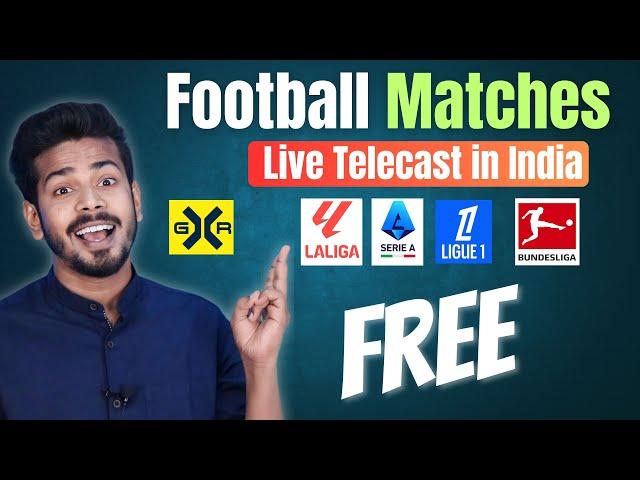 How to watch Football Matches in India - LaLiga, Bundesliga, Serie A, Ligue 1 Live Telecast in India