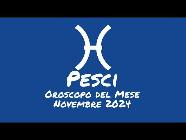 Oroscopo Pesci Novembre 2024