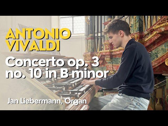 Vivaldi - Concerto Op. 3 No. 10 in B minor from L'estro Armonico | Jan Liebermann (Organ)