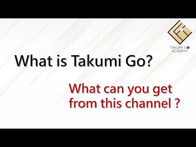 What is Takumi Go? What can you get from this channel ?