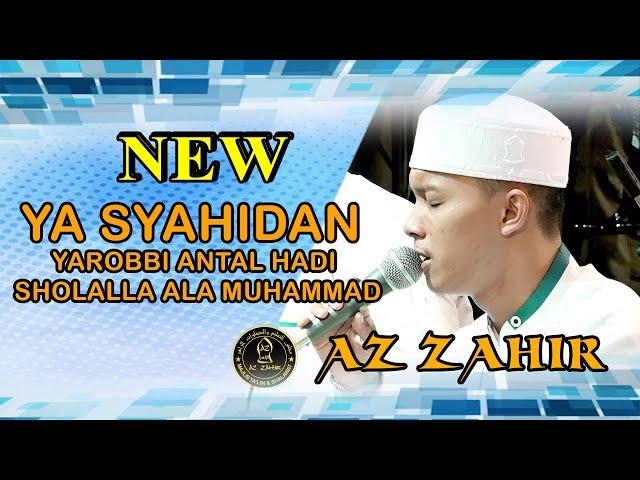 AZZAHIR  YA SYAHIDAN YAROBBI ANTAL HADI SHOLALLAH ALA MUHAMMAD