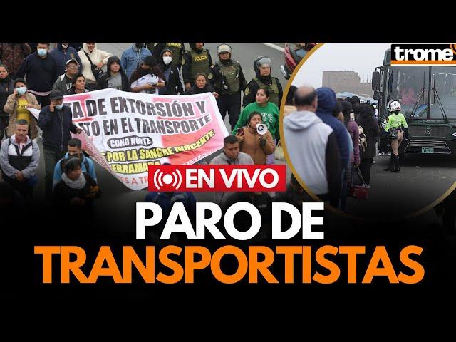 PARO DE TRANSPORTISTAS HOY: Exigen seguridad tras ola de extorsiones | Trome