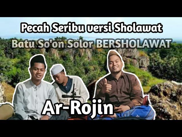 PECAH SERIBU versi SHOLAWAT - AR-ROJIN || live in batu so'on solor cermee bondowoso