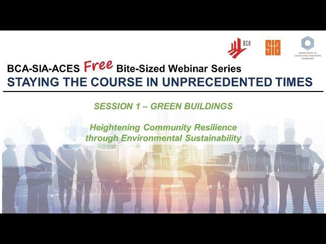 BCA-SIA-ACES Webinar: Staying the Course in Unprecedented Times (Session 1: Green Buildings)