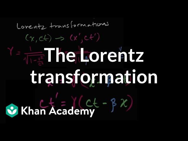 Introduction to the Lorentz transformation | Special relativity | Physics | Khan Academy