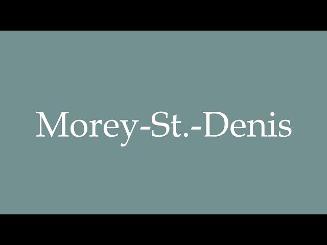 How to Pronounce ''Morey-St.-Denis'' Correctly in French