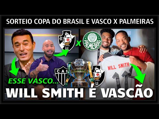 WILL SMITH - VASCO x PALMEIRAS - COPA DO BRASIL VASCO x ATLÉTICO MINEIRO - NOTÍCIAS DO VASCO HOJE