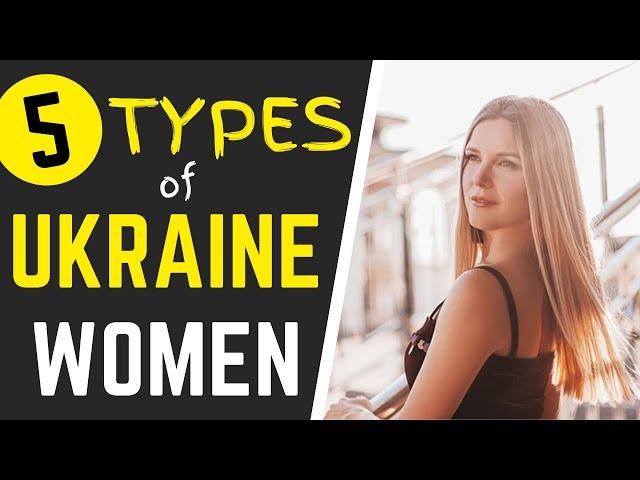 5 Main Types Of Beautiful Ukrainian Women