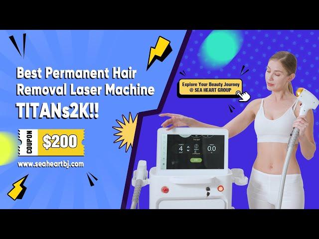 Experience Smooth Perfection with SEA HEART GROUP's TITANs2K! Best Diode Laser Hair Removal Machine