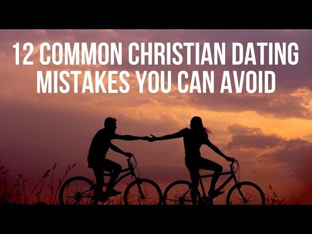 12 Avoidable Common Christian Dating Mistakes