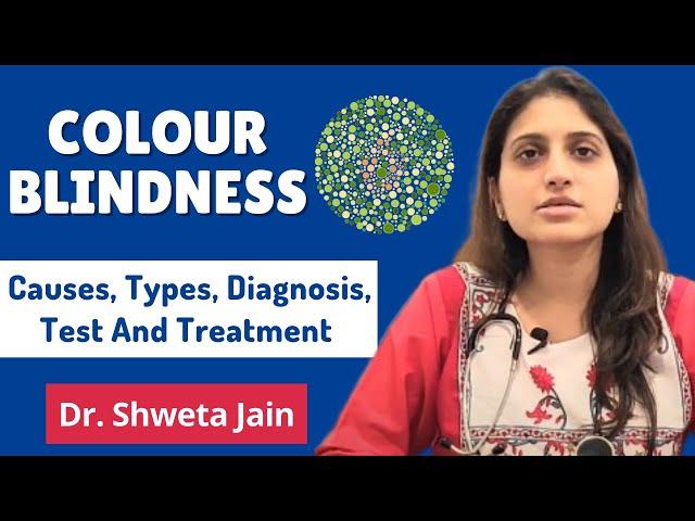 Color Blindness Explained | Causes, Types, Diagnosis, Test, And Treatment of Color Blindness