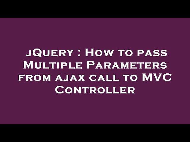 jQuery : How to pass Multiple Parameters from ajax call to MVC Controller