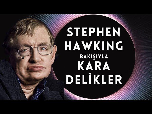 Stephen Hawking Bakışıyla Kara Delikler