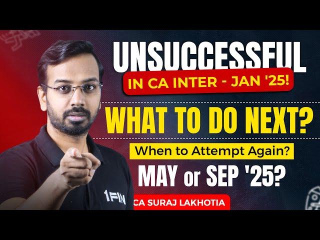 Unsuccessful in CA Inter Jan 2025? What next? CA Suraj Lakhotia