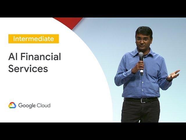Customer Stories: AI in Financial Services (Cloud Next '19)