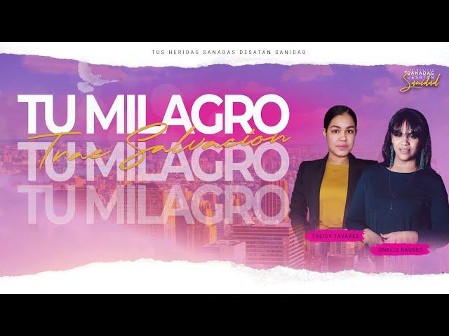 Tu Milagro Trae Salvación  - Pastora Oneliz Rauseo | Treisy Tavárez