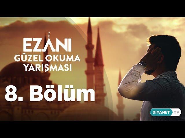 Ezanı Güzel Okuma Yarışması - 8.Bölüm