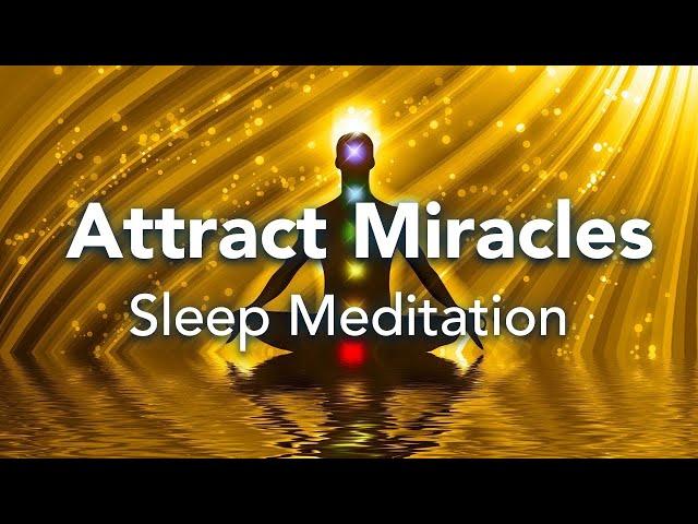 Guided Sleep Meditation, Attract Miracles In All Areas of Your Life, Sleep Meditation with Music