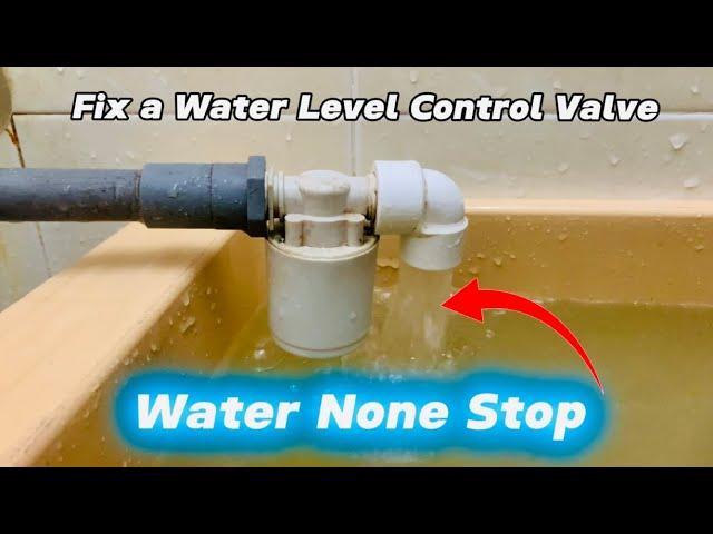 How to Fix Automatic Water Level Control Float Valve | Water None Stop Running Out of Float Valve