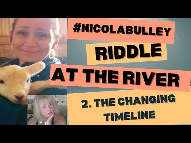 Nicola Bulley-  The Riddle By the River-  Part 2 - The Changing Timeline