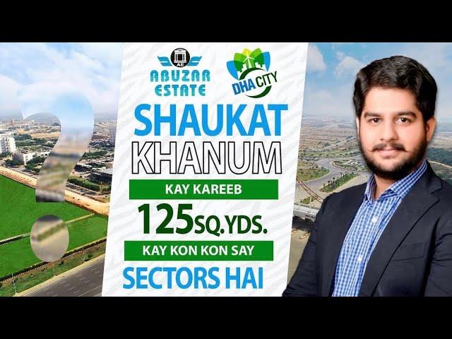 SHAUKAT KHANUM HOSPITAL | DHA City Karachi | KAY KAREEB 125 SQ.YDS KAY KON KON SAY SECTORS HAI.!