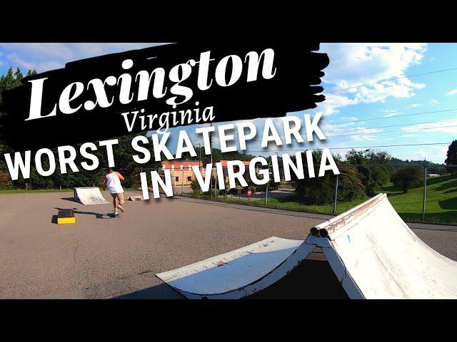 The WORST Skatepark in Virginia || Lexington Virginia Skatepark || 2020 Review & VLOG